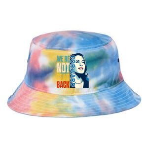 Were Not Going Back Vote For 2024 President Kamala Harris Tie Dye Newport Bucket Hat