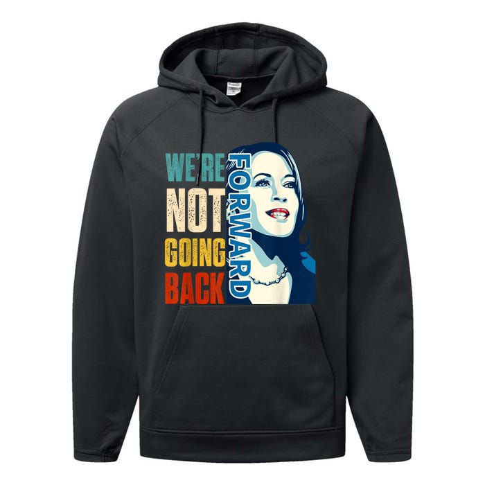 Were Not Going Back Vote For 2024 President Kamala Harris Performance Fleece Hoodie