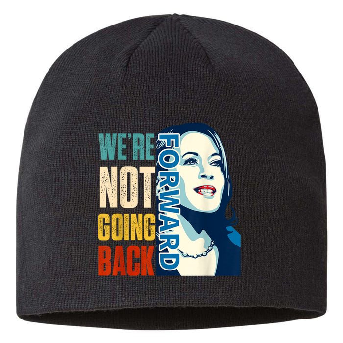 Were Not Going Back Vote For 2024 President Kamala Harris Sustainable Beanie