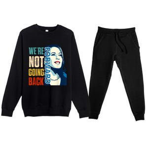 Were Not Going Back Vote For 2024 President Kamala Harris Premium Crewneck Sweatsuit Set