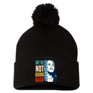 Were Not Going Back Vote For 2024 President Kamala Harris Pom Pom 12in Knit Beanie