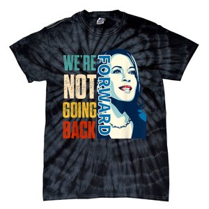 Were Not Going Back Vote For 2024 President Kamala Harris Tie-Dye T-Shirt