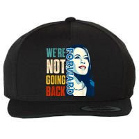 Were Not Going Back Vote For 2024 President Kamala Harris Wool Snapback Cap