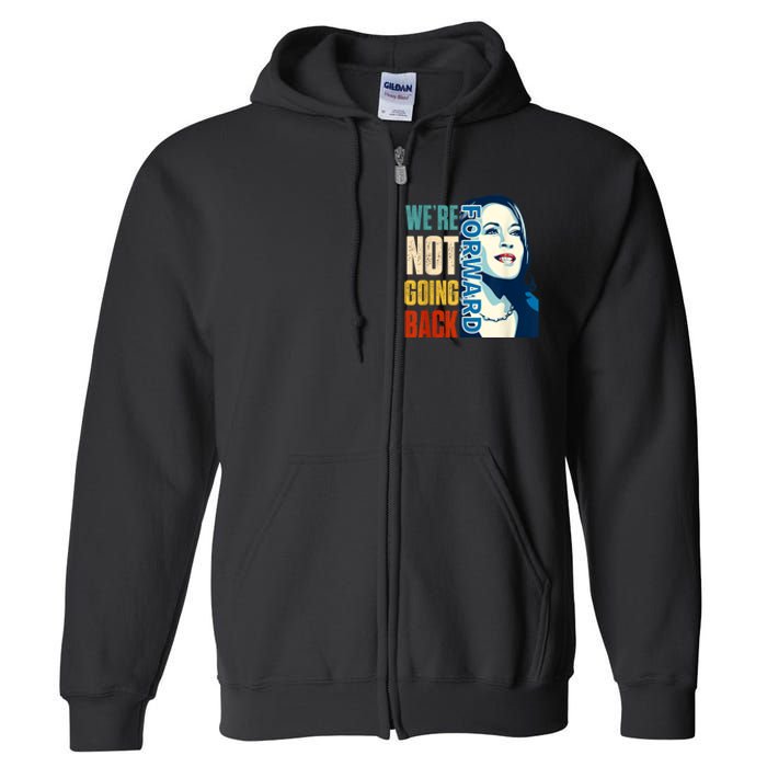 Were Not Going Back Vote For 2024 President Kamala Harris Full Zip Hoodie