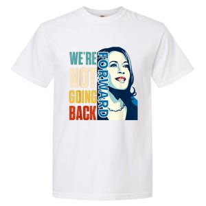 Were Not Going Back Vote For 2024 President Kamala Harris Garment-Dyed Heavyweight T-Shirt