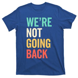 WeRe Not Going Back Election Support Vote 2024 Meaningful Gift T-Shirt