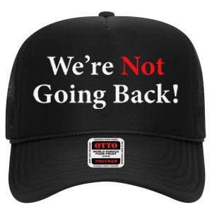 WeRe Not Going Back Election 2024 High Crown Mesh Back Trucker Hat