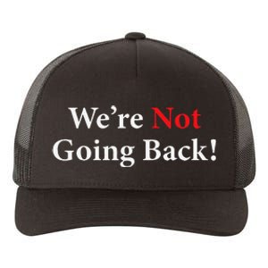 WeRe Not Going Back Election 2024 Yupoong Adult 5-Panel Trucker Hat