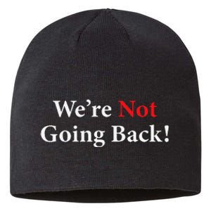 WeRe Not Going Back Election 2024 Sustainable Beanie