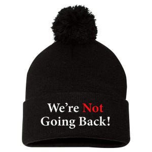 WeRe Not Going Back Election 2024 Pom Pom 12in Knit Beanie