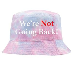 WeRe Not Going Back Election 2024 Tie-Dyed Bucket Hat