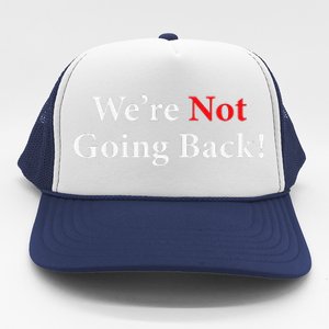 WeRe Not Going Back Election 2024 Trucker Hat