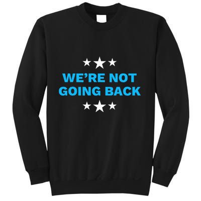 WeRe Not Going Back Democrat Election 2024 Presidential Sweatshirt