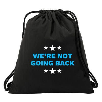 WeRe Not Going Back Democrat Election 2024 Presidential Drawstring Bag