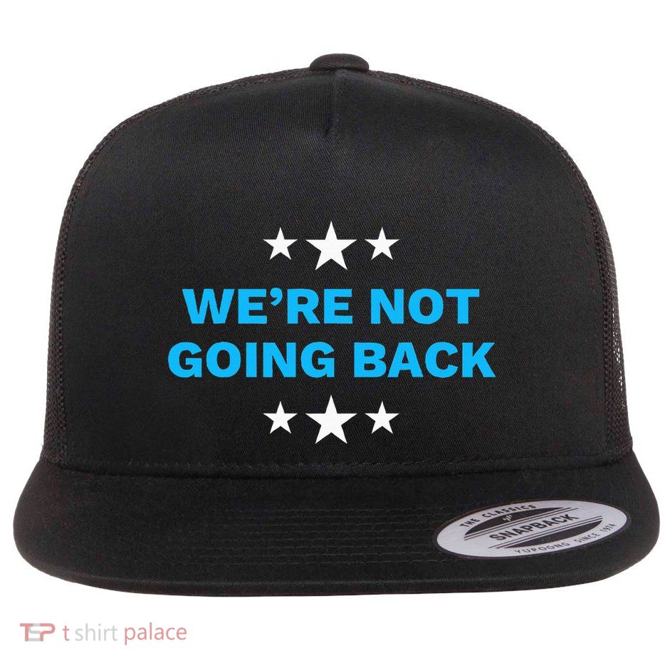 WeRe Not Going Back Democrat Election 2024 Presidential Flatbill Hat