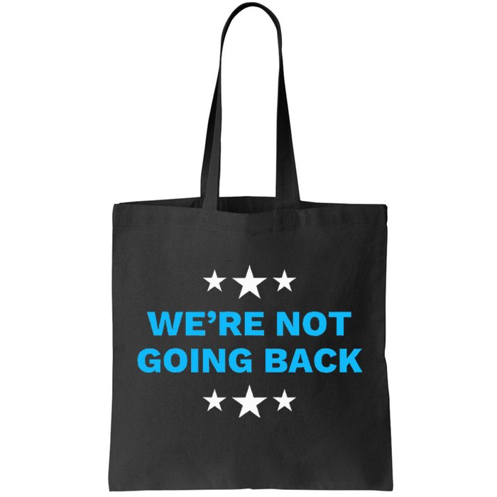 WeRe Not Going Back Democrat Election 2024 Presidential Tote Bag