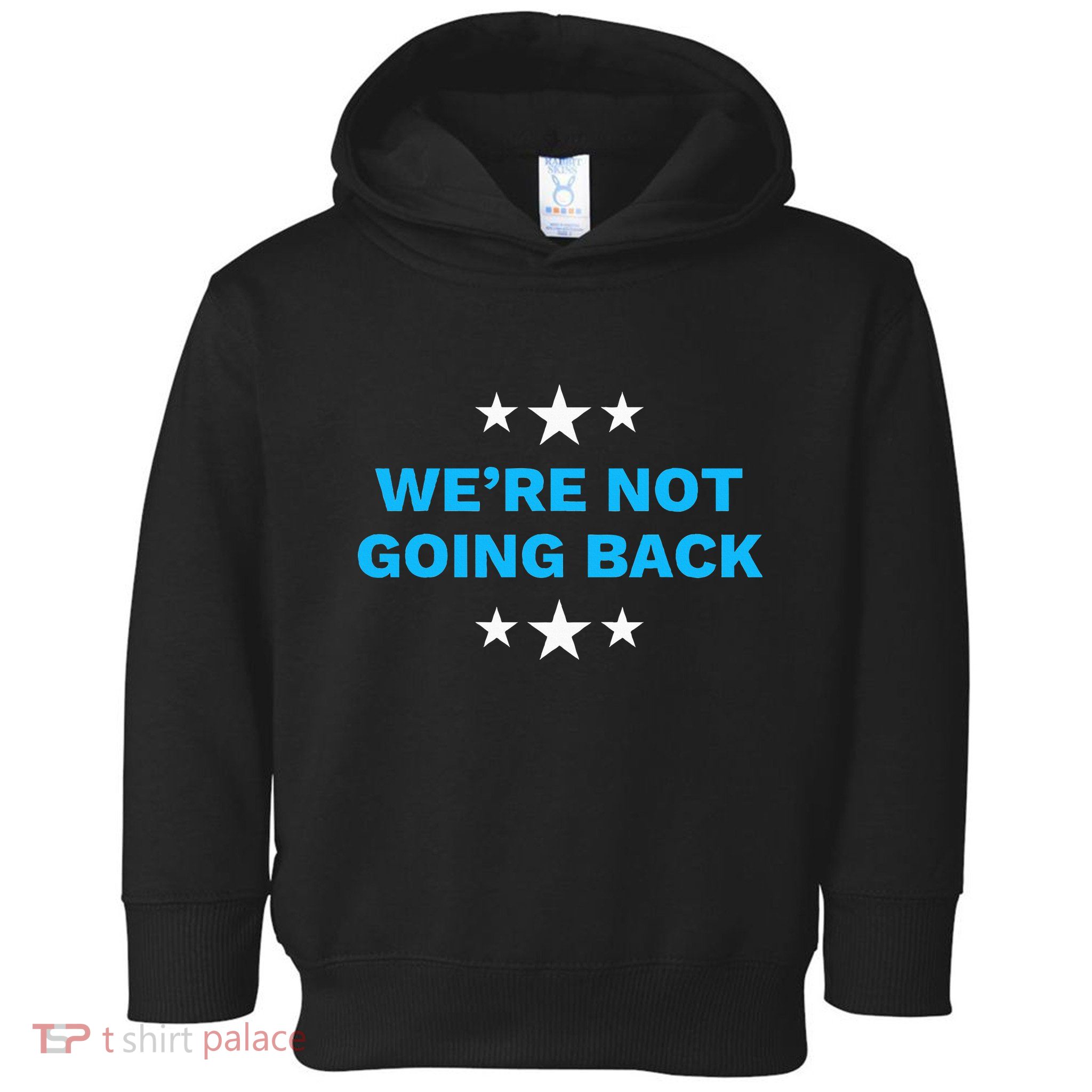 WeRe Not Going Back Democrat Election 2024 Presidential Toddler Hoodie