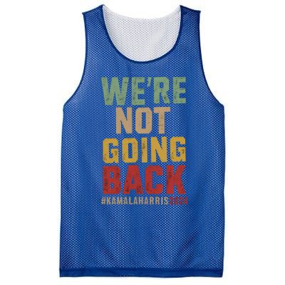 WeRe Not Going Back Kamala Harris 2024 President Bet Gift Mesh Reversible Basketball Jersey Tank