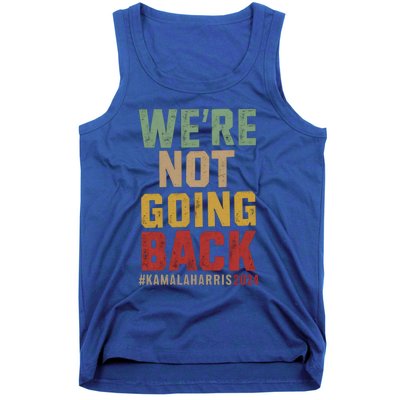 WeRe Not Going Back Kamala Harris 2024 President Bet Gift Tank Top