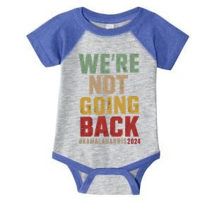 WeRe Not Going Back Kamala Harris 2024 President Bet Gift Infant Baby Jersey Bodysuit