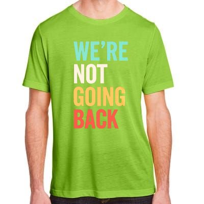 WeRe Not Going Back Support Vote 2024 Cute Gift Adult ChromaSoft Performance T-Shirt