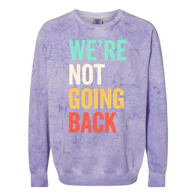 WeRe Not Going Back Support Vote 2024 Cute Gift Colorblast Crewneck Sweatshirt