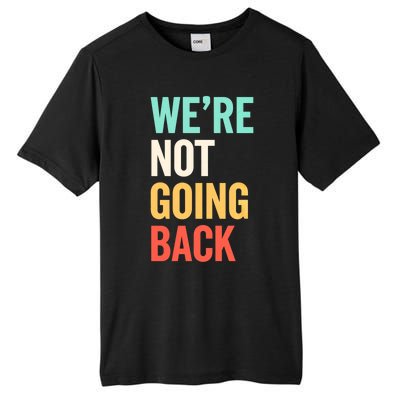 WeRe Not Going Back Support Vote 2024 Cute Gift Tall Fusion ChromaSoft Performance T-Shirt