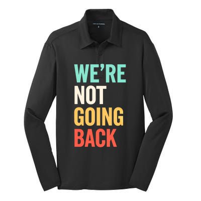 WeRe Not Going Back Support Vote 2024 Cute Gift Silk Touch Performance Long Sleeve Polo