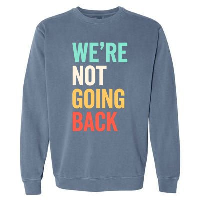 WeRe Not Going Back Support Vote 2024 Cute Gift Garment-Dyed Sweatshirt