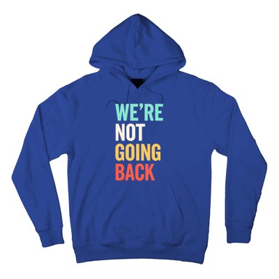 WeRe Not Going Back Support Vote 2024 Cute Gift Hoodie