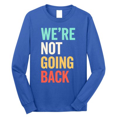 WeRe Not Going Back Support Vote 2024 Cute Gift Long Sleeve Shirt