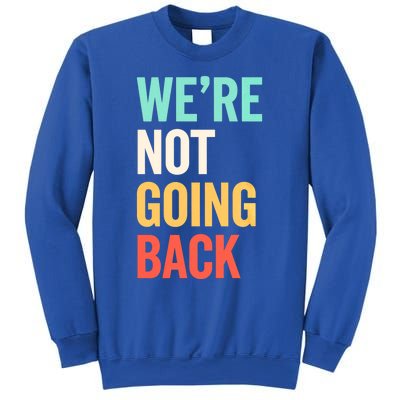 WeRe Not Going Back Support Vote 2024 Cute Gift Sweatshirt