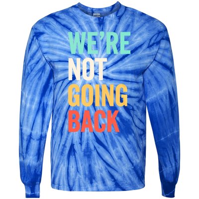 WeRe Not Going Back Support Vote 2024 Cute Gift Tie-Dye Long Sleeve Shirt