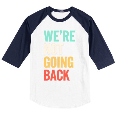 WeRe Not Going Back Support Vote 2024 Cute Gift Baseball Sleeve Shirt