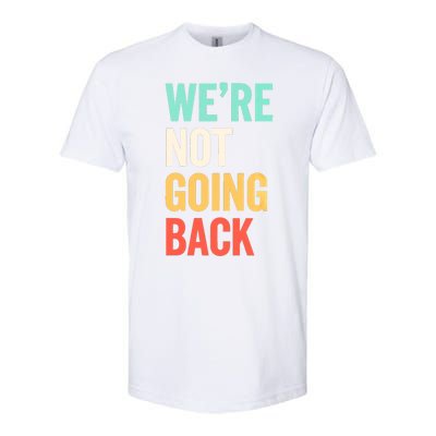 WeRe Not Going Back Support Vote 2024 Cute Gift Softstyle CVC T-Shirt