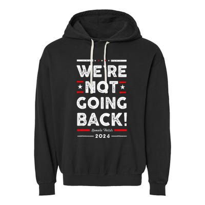 WeRe Not Going Back Vote For Kamala Harris 2024 Garment-Dyed Fleece Hoodie