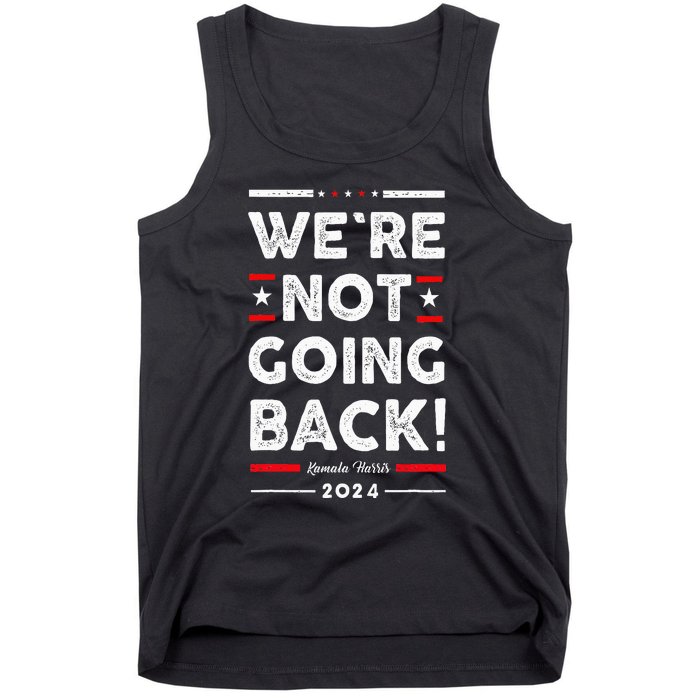 WeRe Not Going Back Vote For Kamala Harris 2024 Tank Top