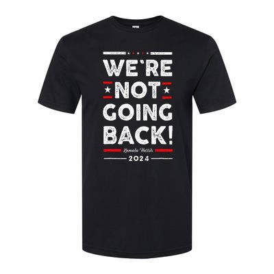 WeRe Not Going Back Vote For Kamala Harris 2024 Softstyle® CVC T-Shirt