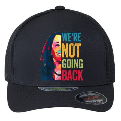 Were Not Going Back Women Feminist 2024 Gift Flexfit Unipanel Trucker Cap