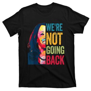 Were Not Going Back Women Feminist 2024 Gift T-Shirt