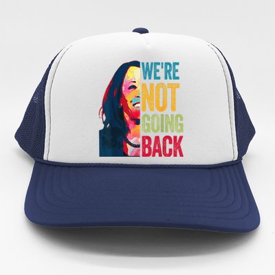 Were Not Going Back Women Feminist 2024 Gift Trucker Hat