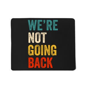 WeRe Not Going Back Vote For 2024 President Kamala Harris Mousepad