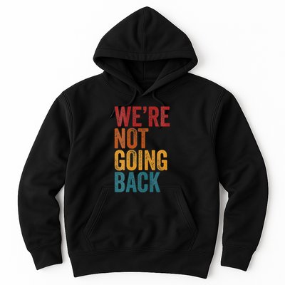 WeRe Not Going Back Slogan Vintage Distressed Hoodie