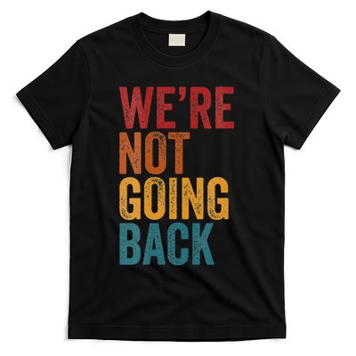 WeRe Not Going Back Slogan Vintage Distressed T-Shirt