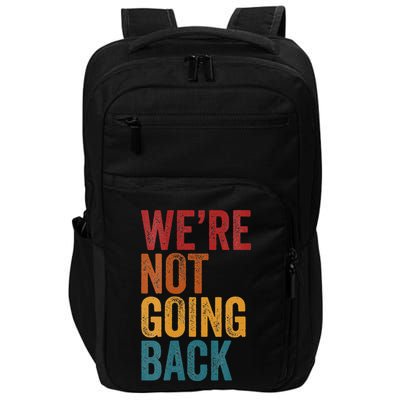 WeRe Not Going Back Slogan Vintage Distressed Impact Tech Backpack