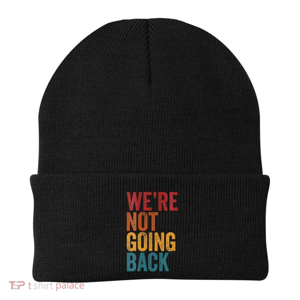 WeRe Not Going Back Slogan Vintage Distressed Beanie
