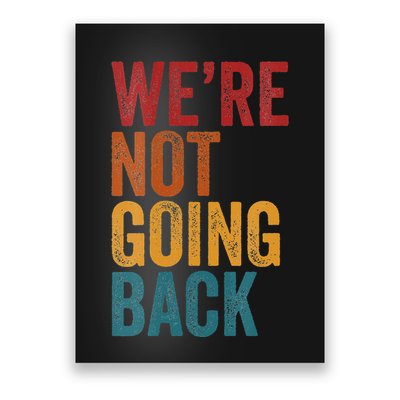 WeRe Not Going Back Slogan Vintage Distressed Poster