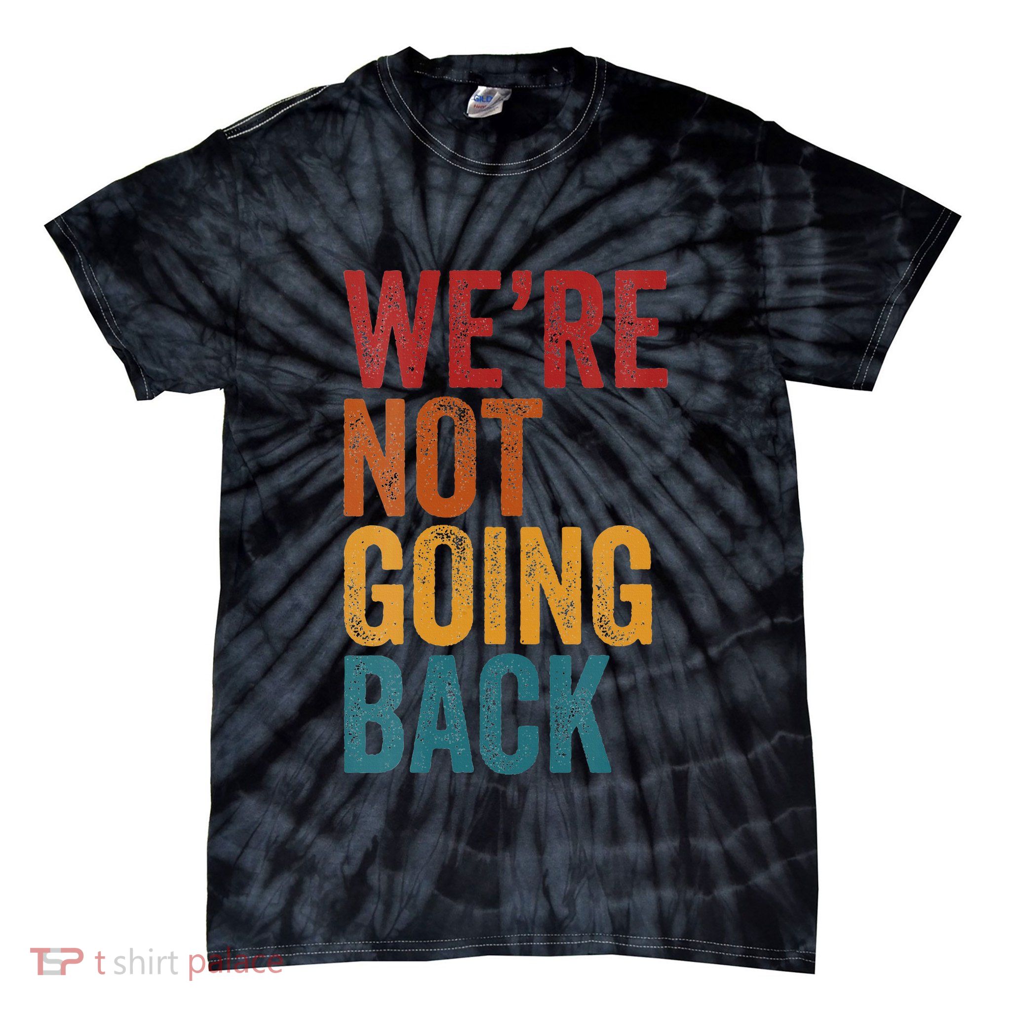 WeRe Not Going Back Slogan Vintage Distressed Tie-Dye T-Shirt