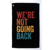 WeRe Not Going Back Slogan Vintage Distressed Golf Towel
