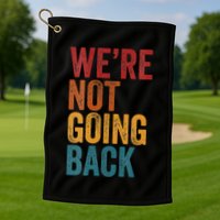 WeRe Not Going Back Slogan Vintage Distressed Golf Towel